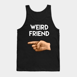 Funny friendship gift, weird friend pointing to right side Tank Top